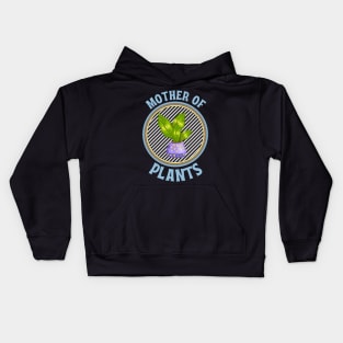 Mother of Plants , mom who loves plants Kids Hoodie